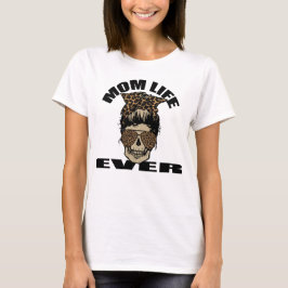 Mam Life Ever T-shirt