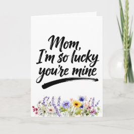 Mam Lucky You are Mine Aquarel Wilde Bloem Kaart