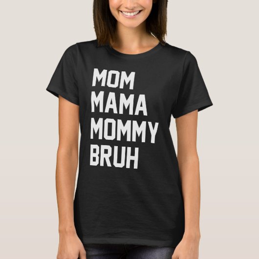 Mam Mama Bruh T-shirt (Voorkant)