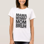 Mam Mama Bruh T-shirt (Voorkant)
