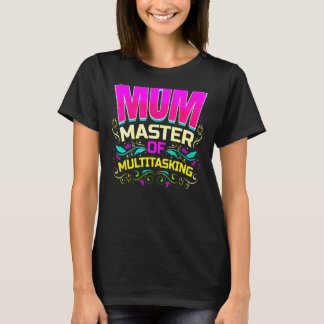 Mam Master of Multitasking Moeders T-shirt
