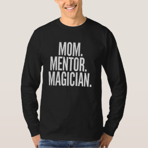 Mam, mentor, goochelaar Quote Art T-shirt