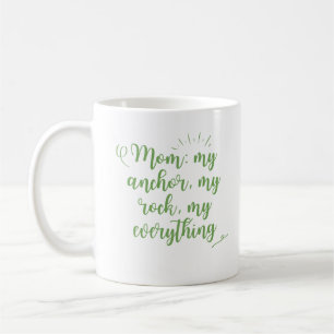Mam: mijn anker, mijn rots, mijn alles koffiemok