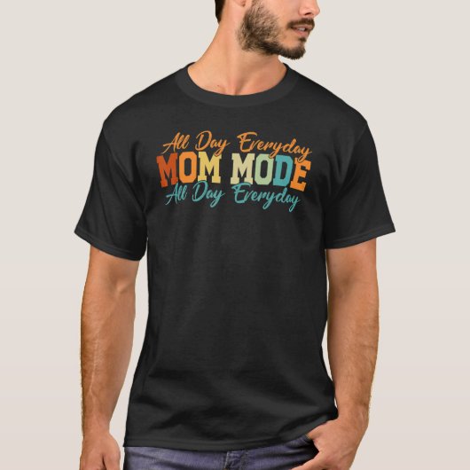 Mam Mode - Funny Mum - De hele dag - Grappig Mo T-shirt (Voorkant)