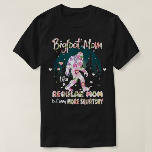 Mam Moederdag als gewone mama, maar meer squatchy T-shirt (Design voorkant)
