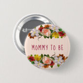 Mam om Baby shower Button te zijn Floral Chic (Voorkant /achterkant)