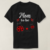 Mam om Ladybug Baby shower te zijn T-shirt (Design voorkant)