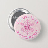 Mam om Pink Winter December Baby Button te worden (Voorkant /achterkant)
