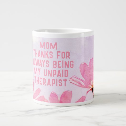 Mam Onbetaalde Therapist Funny Floral Moederdag Grote Koffiekop (Voorkant)