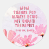 Mam Onbetaalde Therapist Funny Floral Moederdag Ronde Sticker (Voorkant)