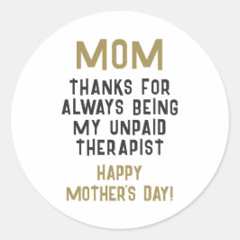 Mam Onbetaalde Therapist Funny Humor Moederdag Ronde Sticker