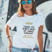 Mam Onbetaalde Therapist Funny Humor Moederdag T-shirt
