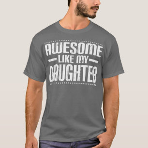 Mam papa citeert Geweldige als mijn dochter Funny  T-shirt
