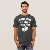 Mam Papa Im a Thespian T-shirt (Voorkant volledig)