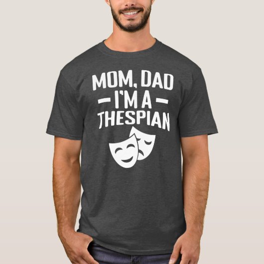 Mam Papa Im a Thespian T-shirt (Voorkant)