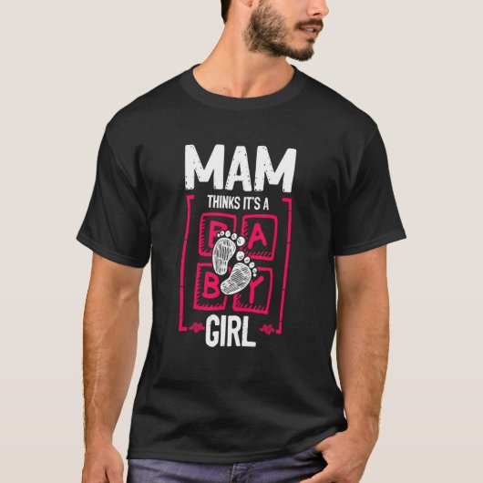 Mam Thinks It's a Girl Gender Reveal   Baby Shower T-shirt (Voorkant)
