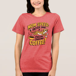Mam vaart sneller dan een cheetah die koffie achte Tri-Blend shirt