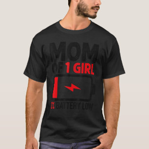 Mam van 1 meisje met lage batterij van Dochtermoed T-shirt