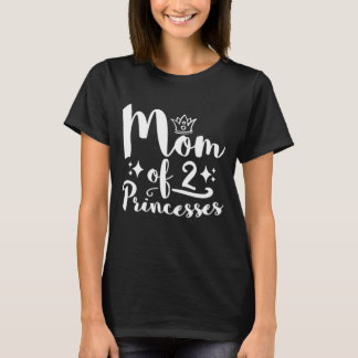 Mam van 2 Princesses Daughter T-shirt