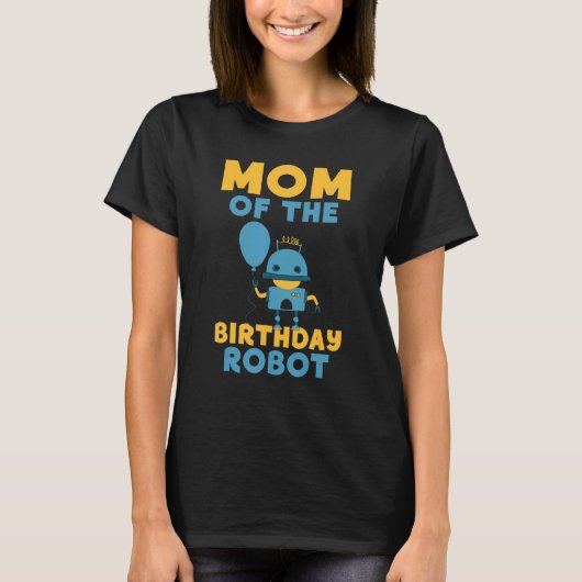 Mam van de Birthday Robot Birthday T-shirt (Voorkant)
