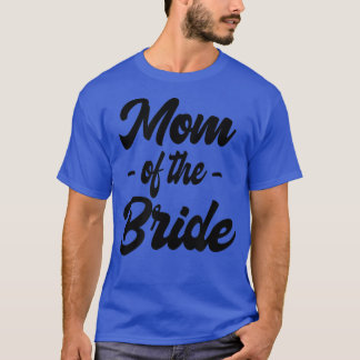 Mam van de Bride Family Rehearsal Day Bachelorette T-shirt