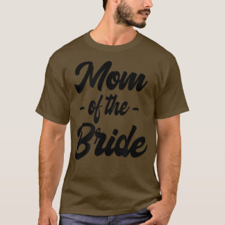 Mam van de Bride Family Rehearsal Day Bachelorette T-shirt