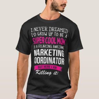 Mam van de marketingcoördinator... grappig dat ik  t-shirt