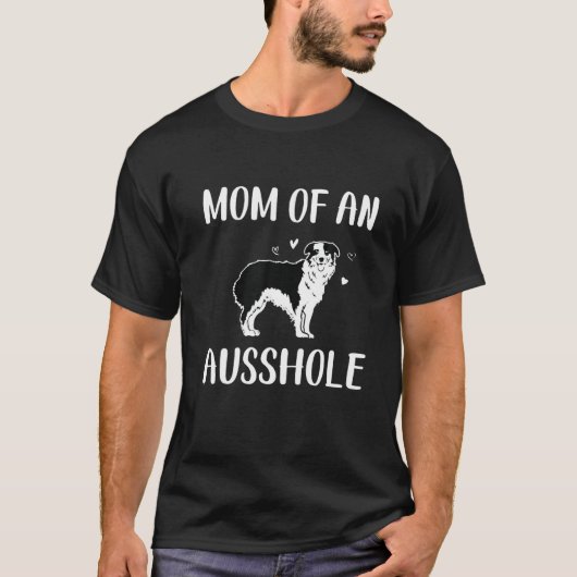 Mam van een klootzak, Australian Shepherd, Aussie  T-shirt (Voorkant)
