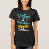 Mam van een Teenager gebeden welcom grappig ironis T-shirt (Voorkant)