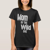 Mam van vrouwen van de wilde 1 Shirt 1e verjaardag (Voorkant)