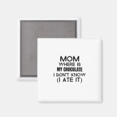 Mam, waar is mijn chocolade die ik at... zwart magneet (Voorkant / Achterkant)