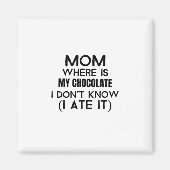 Mam, waar is mijn chocolade die ik at... zwart magneet (Voorkant)