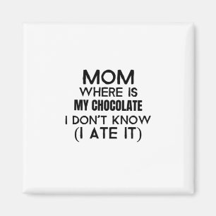 Mam, waar is mijn chocolade die ik at... zwart magneet