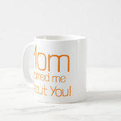 Mam waarschuwde me voor je Mok (Voorkant links)