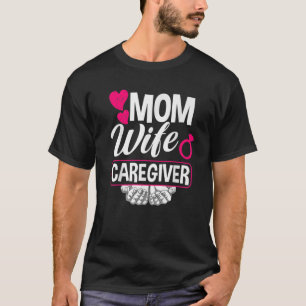 Mam Wife Caregiver Funny Caregiver T-shirt