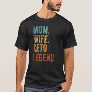 Mam Wife Keto Legend Keto Lifestyle T-shirt
