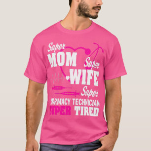 Mam Wife Pharmacy Technician Tired T-shirt