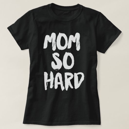 Mam zo hard t-shirt (Design voorkant)