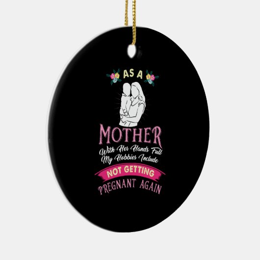 Mam - Zwangerschap wordt niet meer voorkomen Keramisch Ornament (Rechts)
