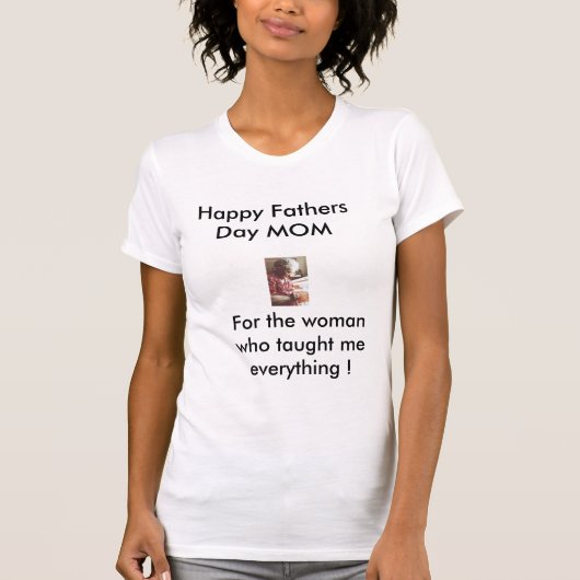 Mama1, Happy Fathers Day MOM, voor de vrouw die .. T-shirt (Voorkant)