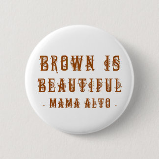 Mama Alto: Bruin is mooi! badge Ronde Button 5,7 Cm