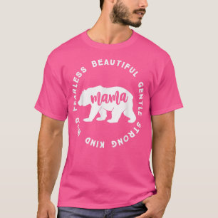 Mama Beer Beauful Gentle Strong Kind Wild Fearle T-shirt