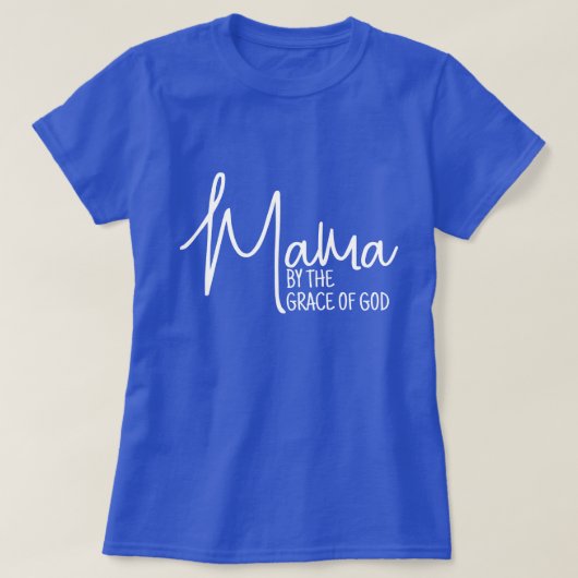 Mama bij de Grace of God New Ma Moederdag T-shirt (Design voorkant)