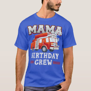 Mama Birthday Crew Fire Truck Family M T-shirt