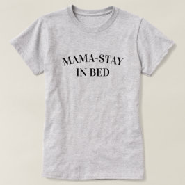 Mama-Blijf In Bed Dames T-Shirt