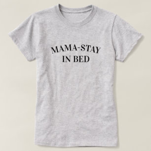 Mama-Blijf In Bed Dames T-Shirt