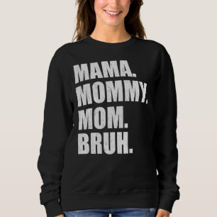 Mama Bruh Happy Mothers Day Family 6 Trui