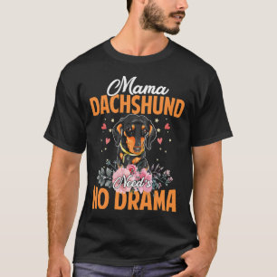 Mama Dachshund heeft geen drama nodig T-shirt
