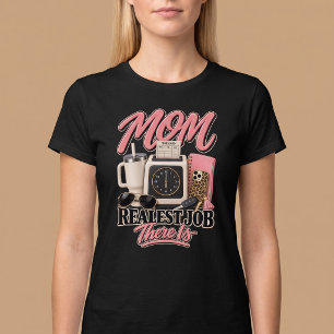 Mama. Echtste Baan Die Er Is T-shirt