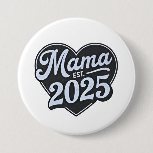 MAMA est 2025 Zwangerschap Moederdag Mom To Be Ronde Button 7,6 Cm
